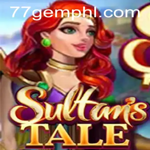 The Enchanting World of Sultanstale: Unlocking the Secrets of 77 Gem